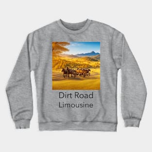 Dirt road limousine Crewneck Sweatshirt